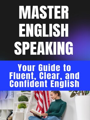 cover image of Master English Speaking Your Guide to Fluent, Clear, and Confident English